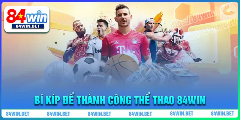 Bí kíp để thành công khi cá cược Thể Thao 84win