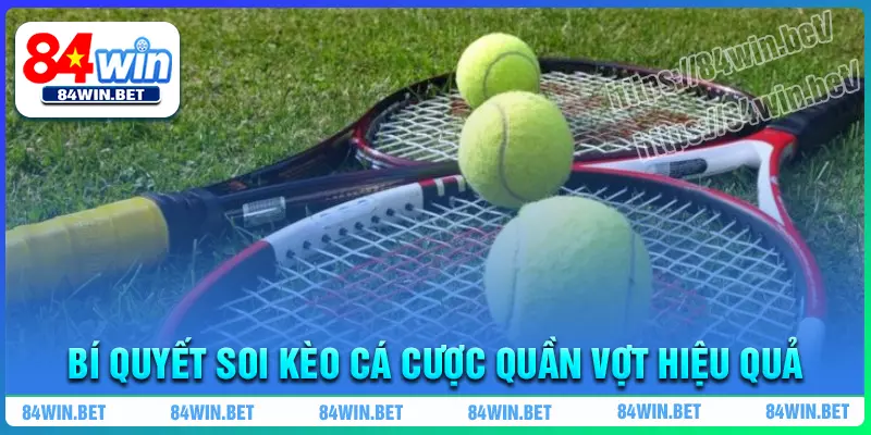 Bí quyết soi kèo Cá Cược Quần Vợt hiệu quả Bí quyết soi kèo Cá Cược Quần Vợt hiệu quả