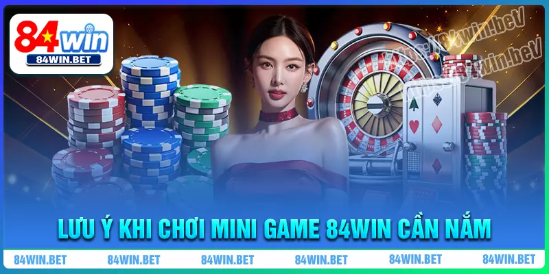 Lưu ý khi chơi Mini game 84win cần nắm cho bet thủ Lưu ý khi chơi Mini game 84win cần nắm cho bet thủ